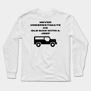 Never Underestimate An Old Man With A Jeep Long Sleeve T-Shirt